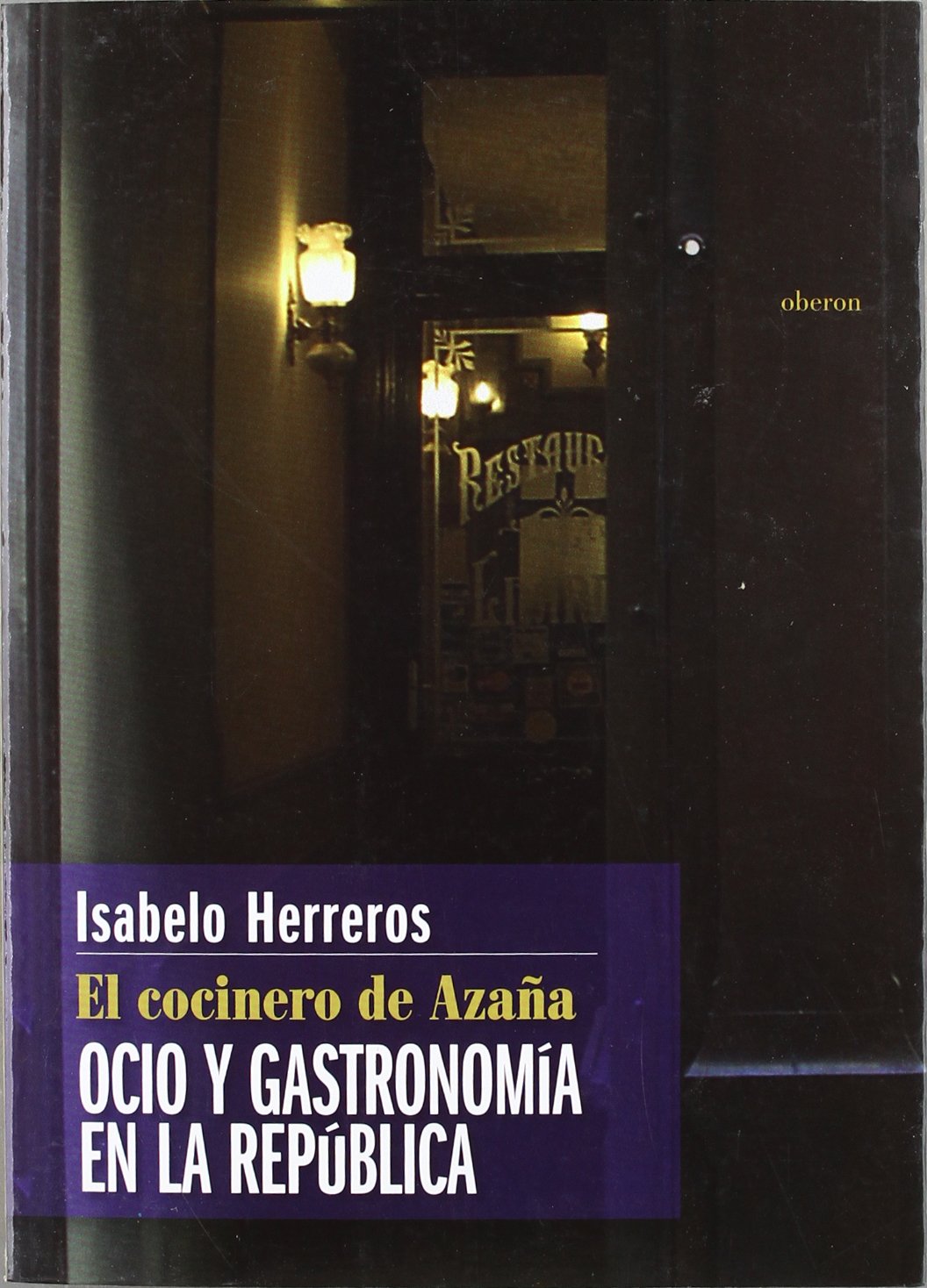 El cocinero de Azana / The Cook of Azana: Ocio y gastronomia en la Republica / Leisure and Gastronomy in the Republic book