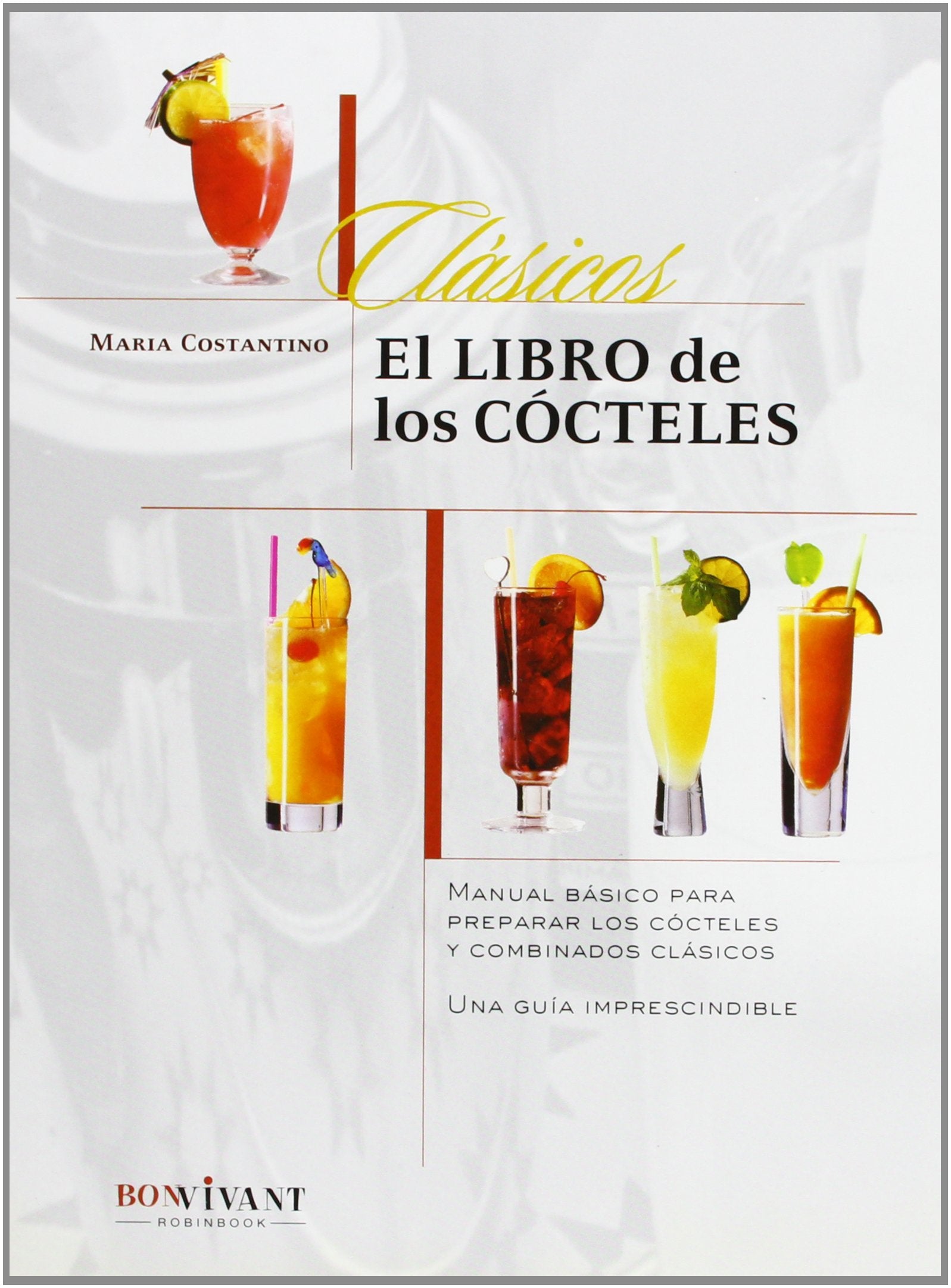 Libro de los cócteles, el: Manual básico para preparar los cócteles y combinados clásicos. Cooking & Enjoying