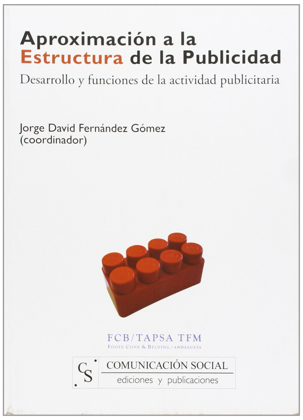 Aproximación a la estructura de la publicidad : desarrollo y funciones de la actividad publicitaria Media & Communication