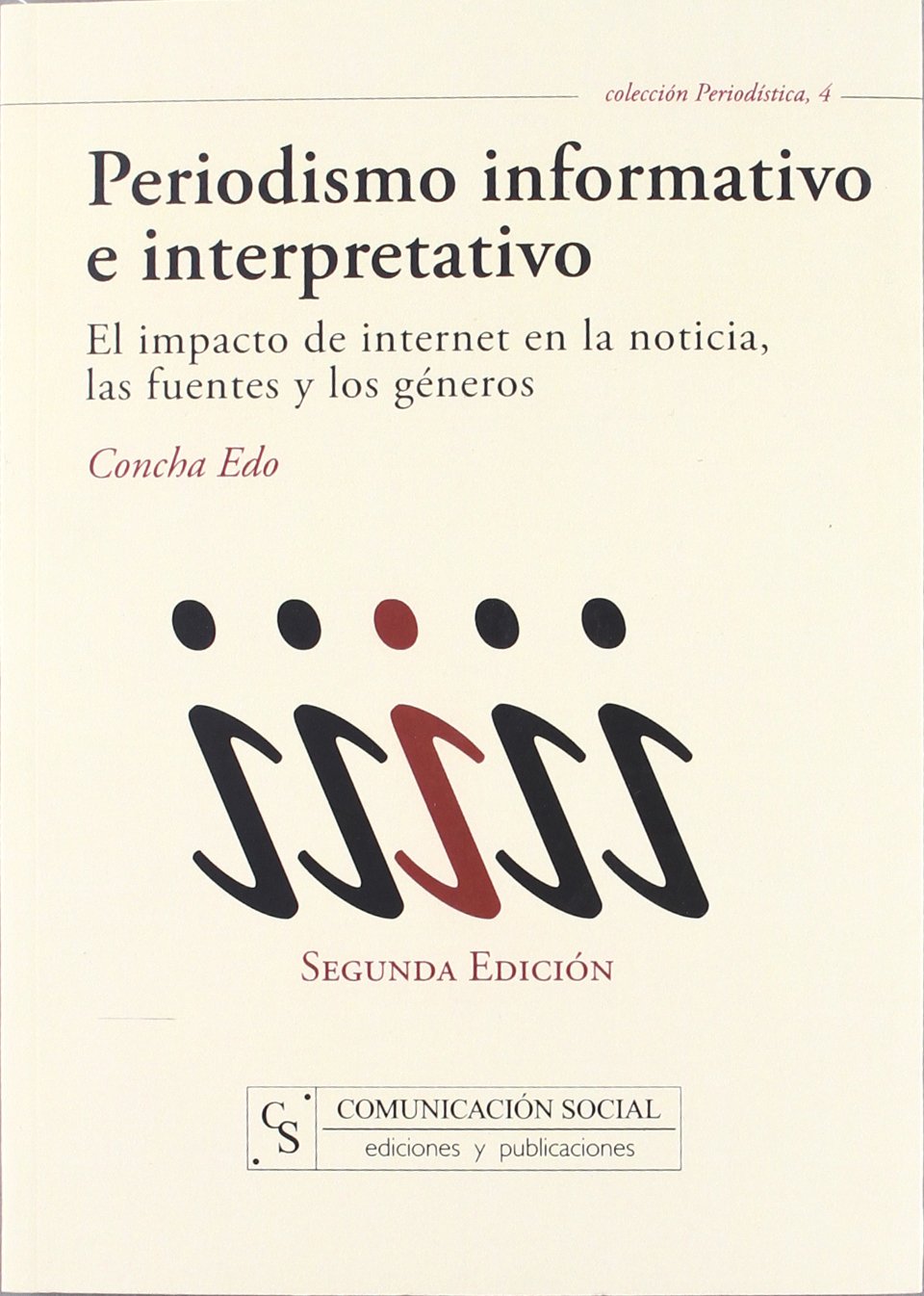 Periodismo informativo e interpretativo : el impacto de Internet en la noticia, las fuentes y los géneros (Periodística, Band 4) Media & Communication