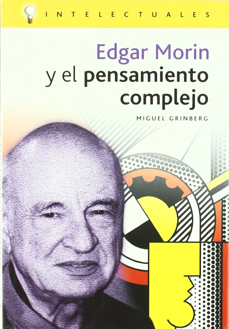 Edgar Morin Y El Pensamiento Complejo/ Edgar Morin and the Complex Thought (Intelectuales / Intellectuals) Contemporary literature