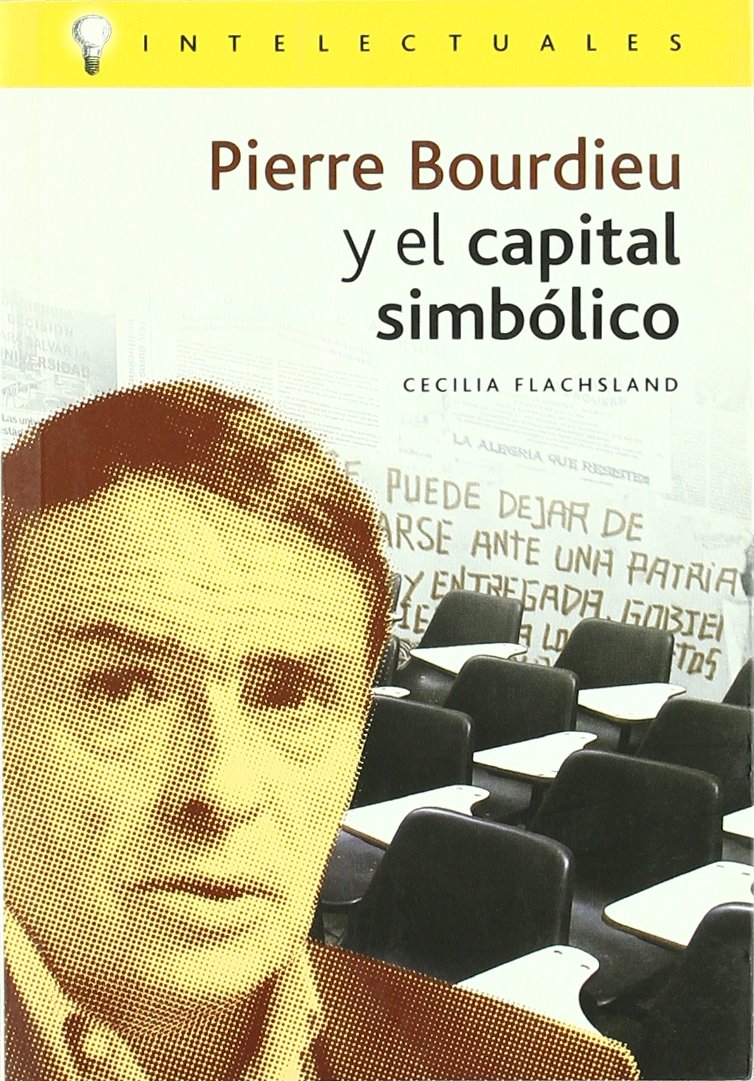 Pierre Bourdie y el capital simbolico / Pierre Bourdie and Symbolic Capital (Intelectuales) Social Sciences