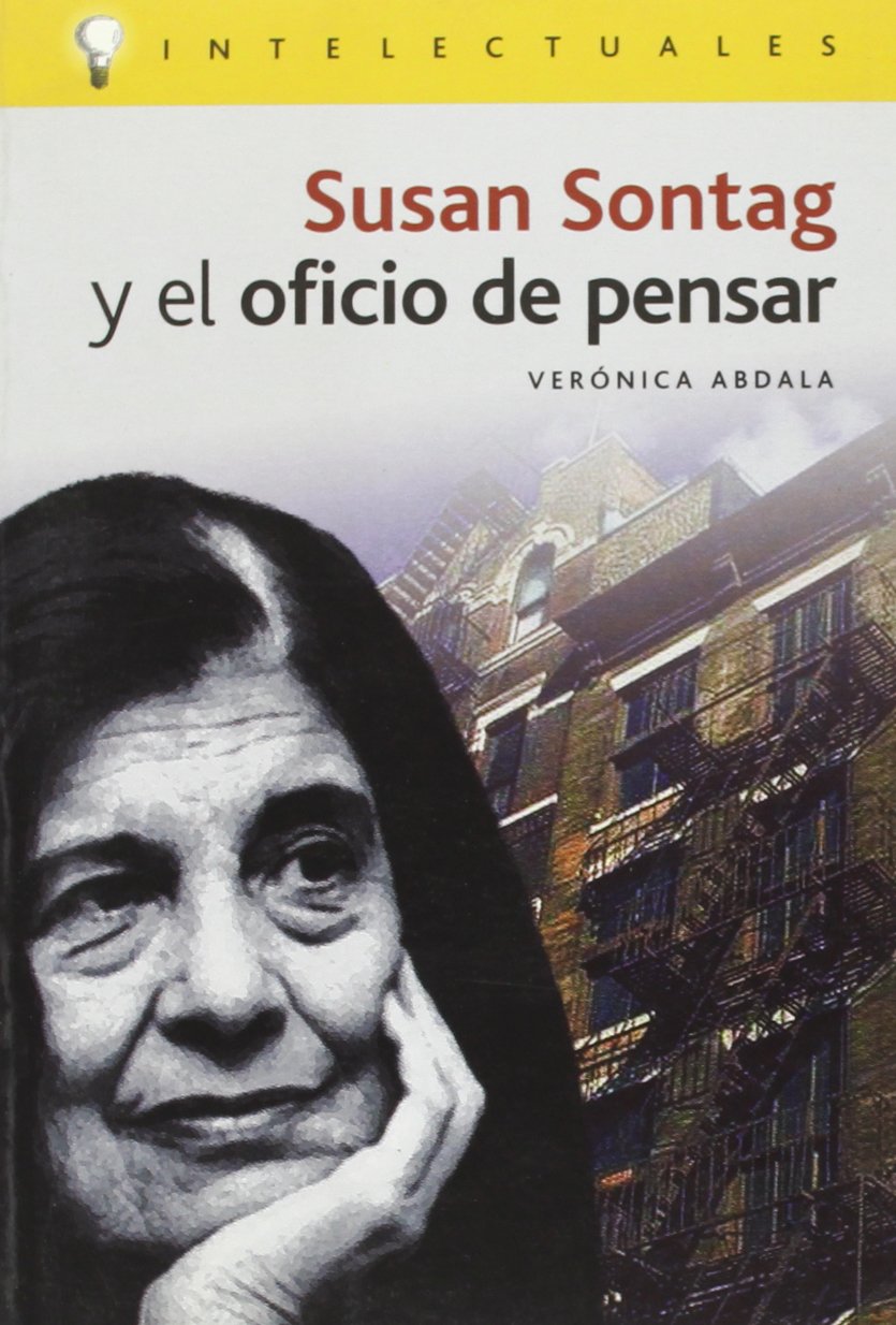 Susan Sontag Y El Oficio De Pensar/ Susan Sontag and the Thinking Occupation (Intelectuales / Intellectuals) Contemporary literature