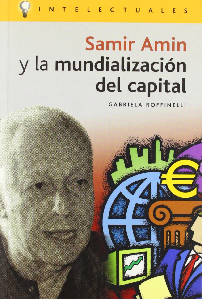 Samir Amin y la mundializacion del capital / Samir Amin and the Globalization of Capital Reference Books