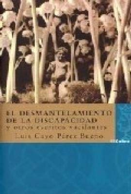 El desmantelamiento de la discapacidad : y otros escritos vacilantes book