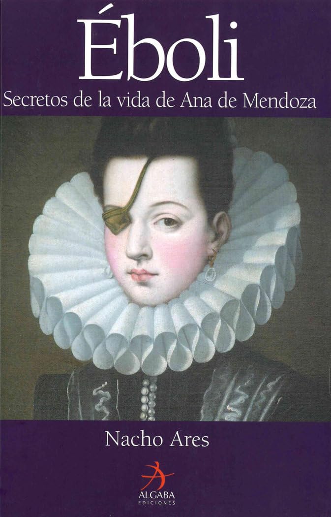 Éboli : secretos de la vida de Ana de Mendoza Biographies & Memoirs