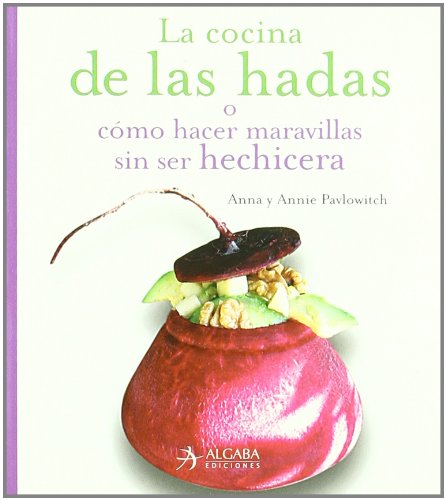 La cocina de las Hadas: O cómo hacer maravillas sin ser hechicera Books