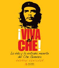 ¡Viva el Che! : la vida y la extraña muerte del Che Guevara book