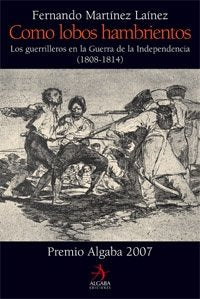 Como lobos hambrientos: Los guerrilleros en la Guerra de la Independencia (1808-1814) (Biografías) Books