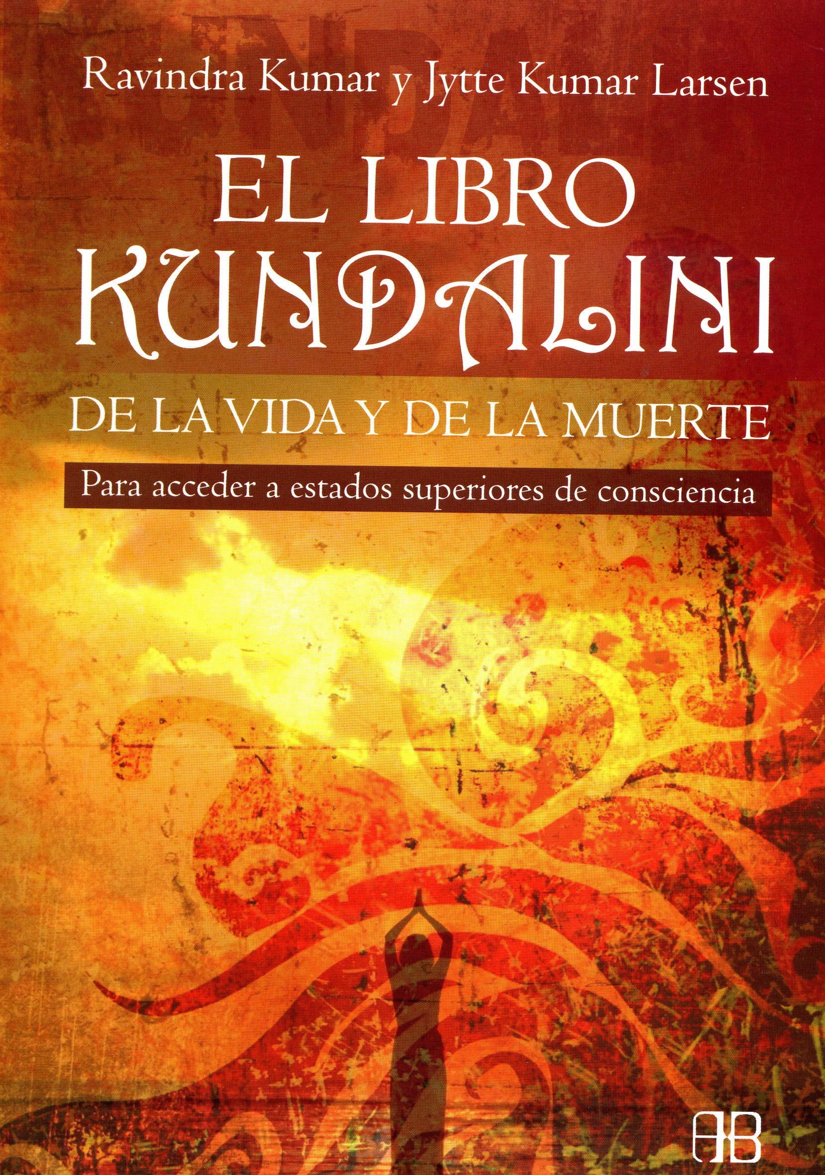 El libro Kandalini de la vida y de la muerte/ The Kandalini Book of Living and Dying: Para acceder a estados superiores de conciencia book