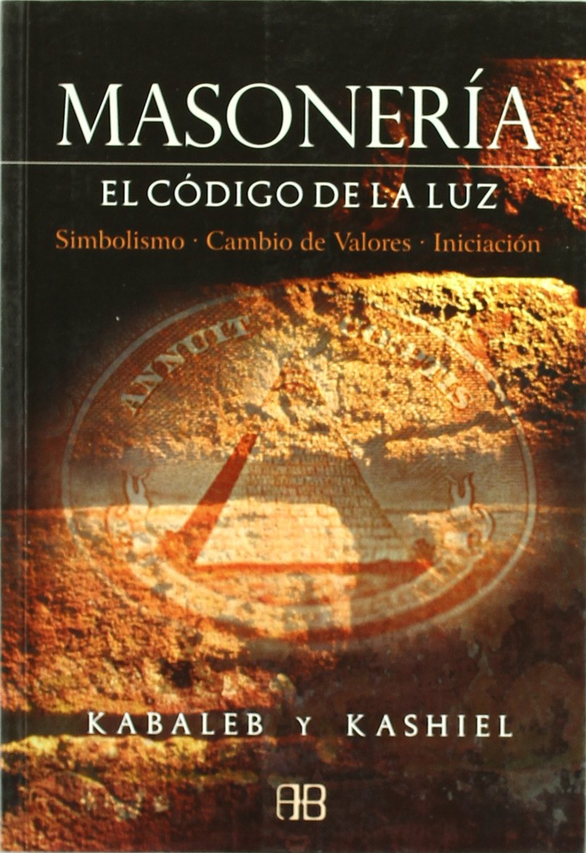 Masonería : el código de la luz : simbolismo, cambio de valores, iniciación Politics & History