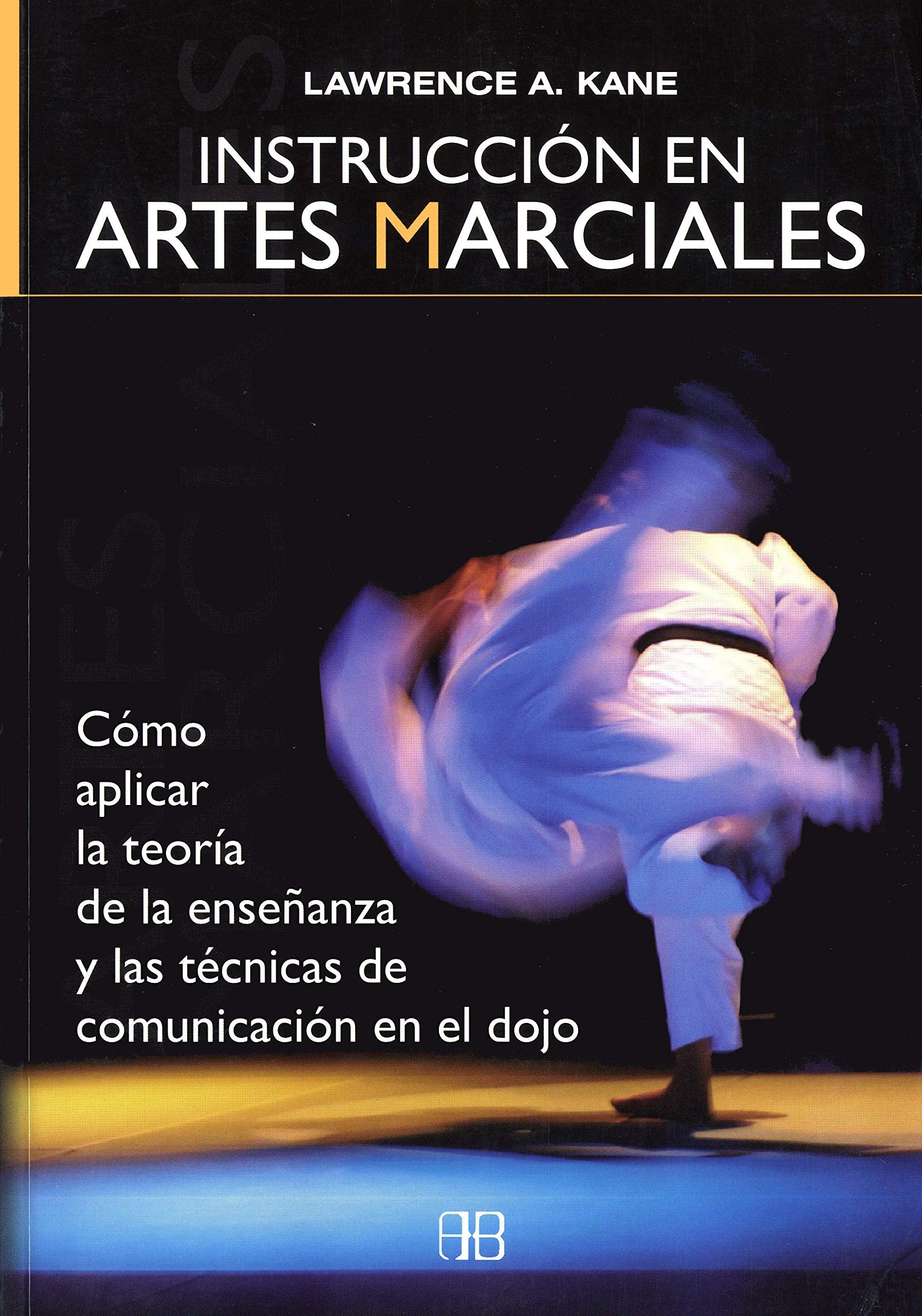 Instrucción en artes marciales : cómo aplicar la teoría de la enseñanza y las técnicas de comunicación en el dojo Leisure & Fun