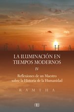 Reflexiones de un maestro sobre la historia de la humanidad: Iluminación en tiempos modernos, La, IVReflexiones de un maestro sobre la historia de la humanidad book