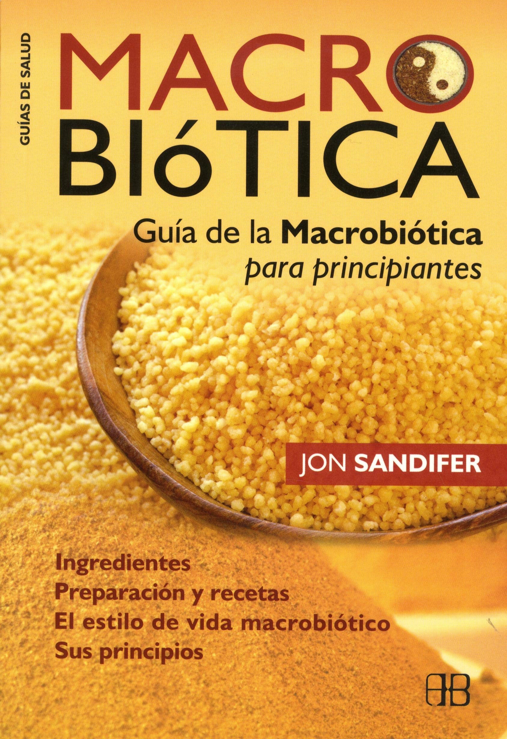 Macrobiótica: guía para principiantes: sistema de nutrición oriental para alargar la vida, y lograr mayor equilibrio físico y emocional: Guía de la macrobiótica para principiantes Health, Nutrition & Fitness