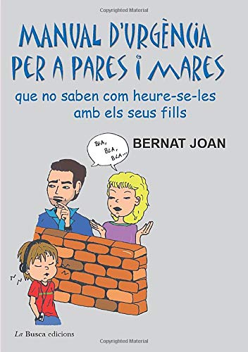 Manual d`urgència per a pares i mares que no saben com haver-se-les amb els seus fills book