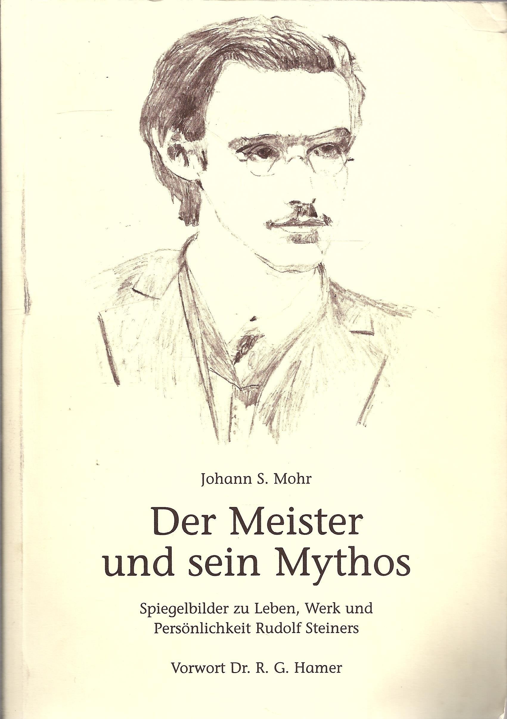 Der Meister und sein Mythos : Spiegelbilder zu Leben, Werk und Persönlichkeit Rudolf Steiners Books