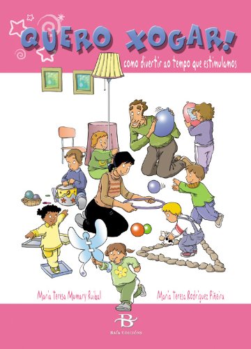 Quero xogar!: Como divertir ao tempo que estimulamos (Infantil-Xuvenil) Non-fiction