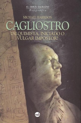 Cagliostro : ¿alquimista, iniciado o vulgar impostor? Religion & Esotericism