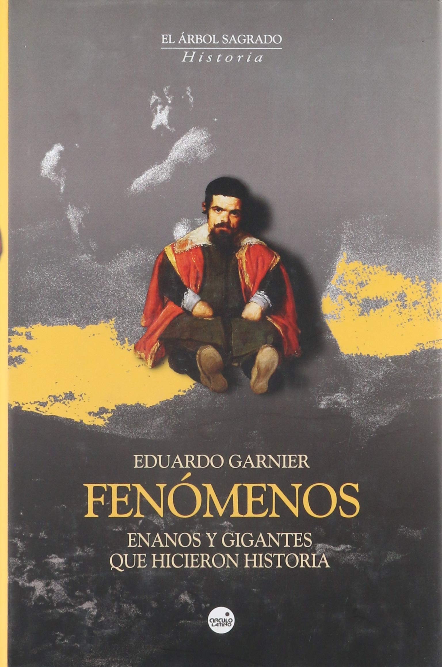 Fenómenos : enanos y gigantes que hicieron historia Books