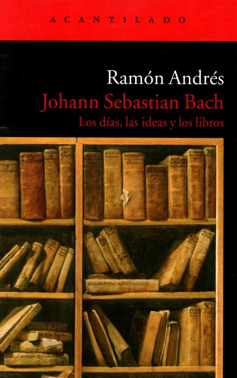 Johann Sebastian Bach: Los Dias, Las Ideas Y Los Libros / the Days, Ideas and Books book