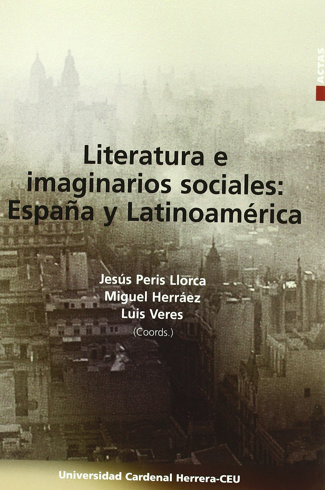 Congreso Internacional de Literatura e Imaginarios Sociales en España y Latinoamérica en el Siglo XX : celebrado en el Palacio de Colomina (Valencia), del 29 al 31 de octubre de 2003 Learning & Reference