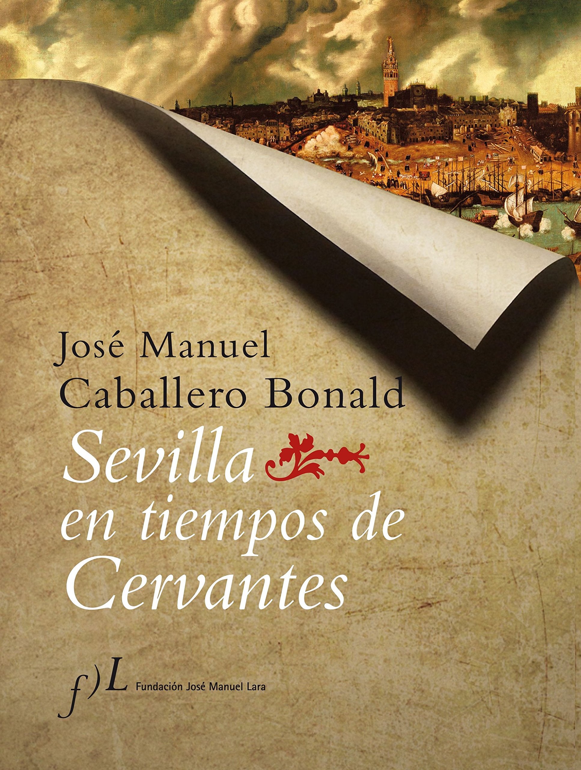 Sevilla en tiempos de Cervantes (CIUDADES Hª, Band 1) Social Sciences