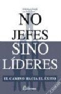 No jefes sino lideres. el camino hacia el exito book
