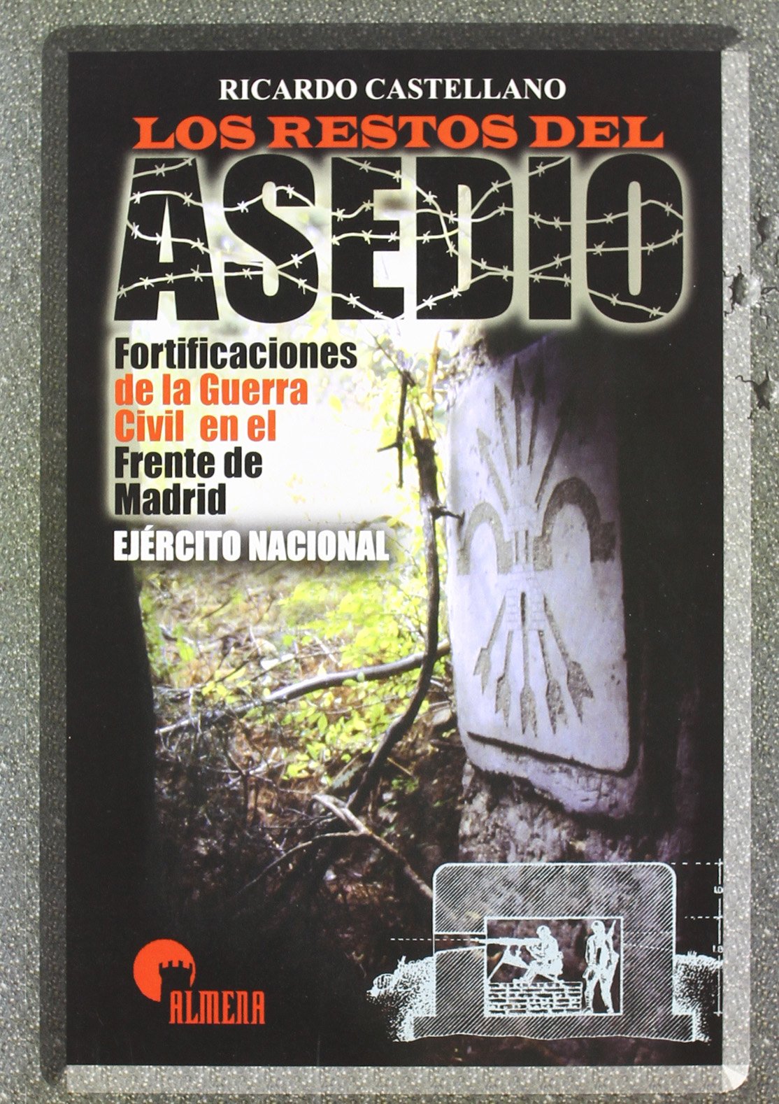 Los restos del asedio : fortificaciones de la Guerra Civil en el frente de Madrid. Ejército Nacional Contemporary literature Books