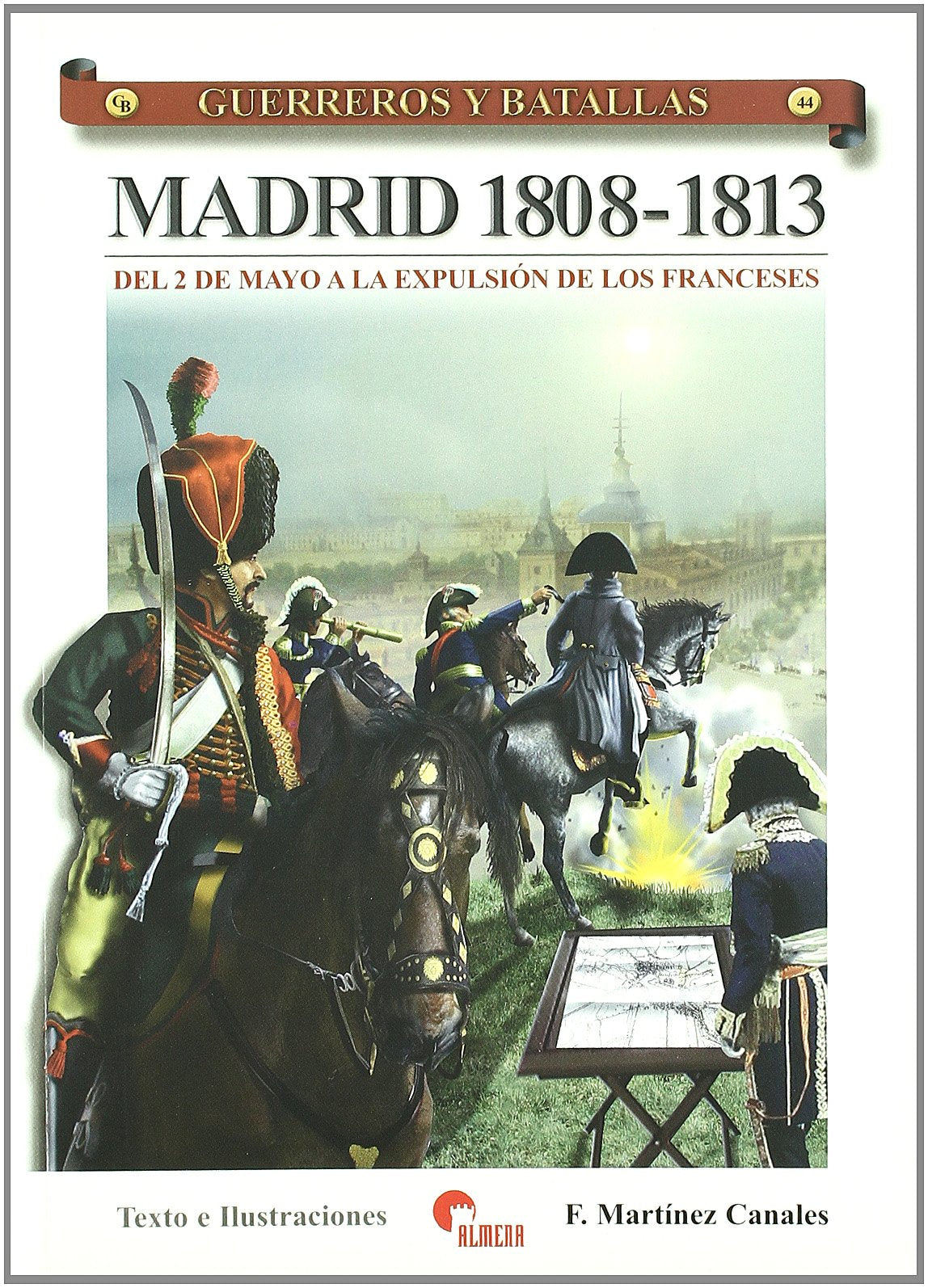 Madrid, 1808-1813 : del 2 de Mayo a la expulsión de los franceses book