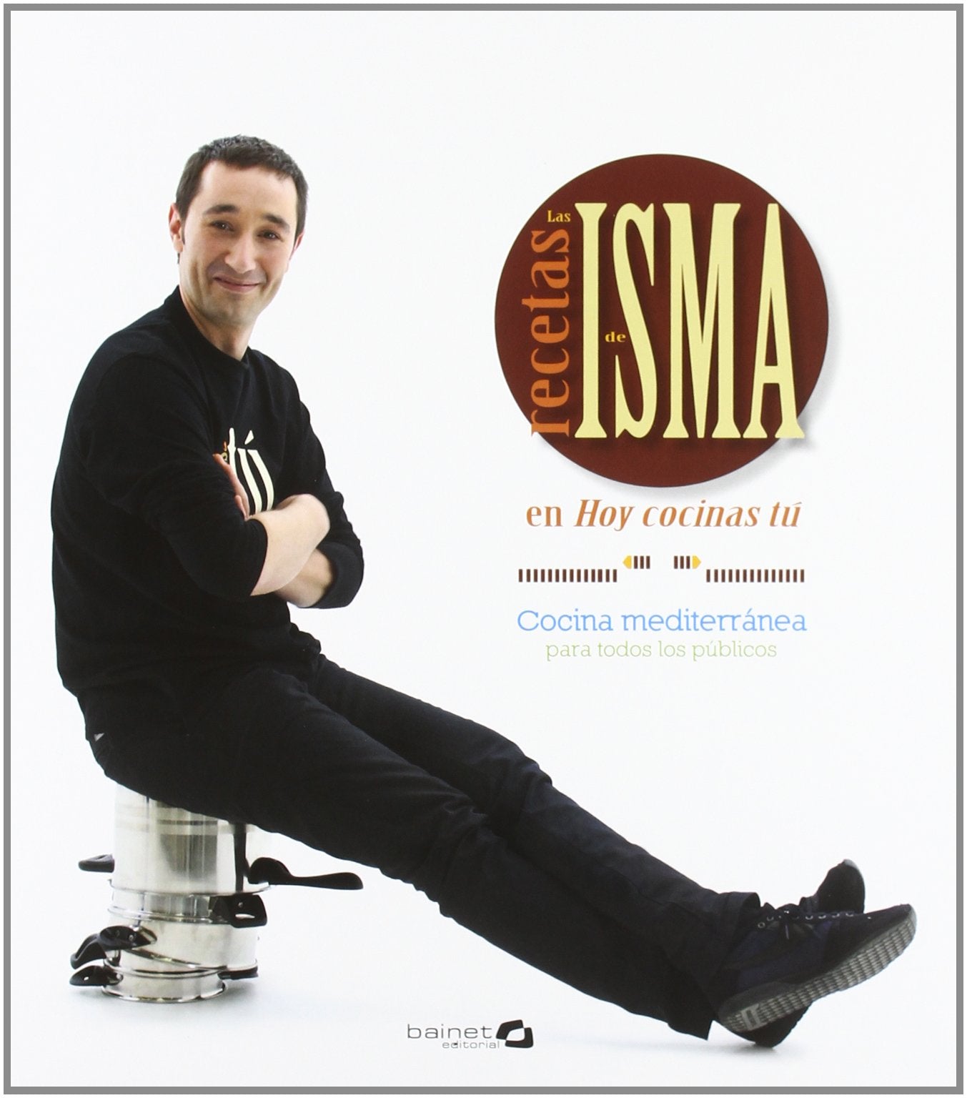 Prados Soto, I: Recetas de Isma en hoy cocinas tú : cocina m Learning & Reference