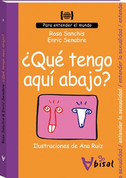 ¿Qué tengo aquí abajo? : para entender la sexualidad (Para entender el mundo, Band 5) Social Sciences