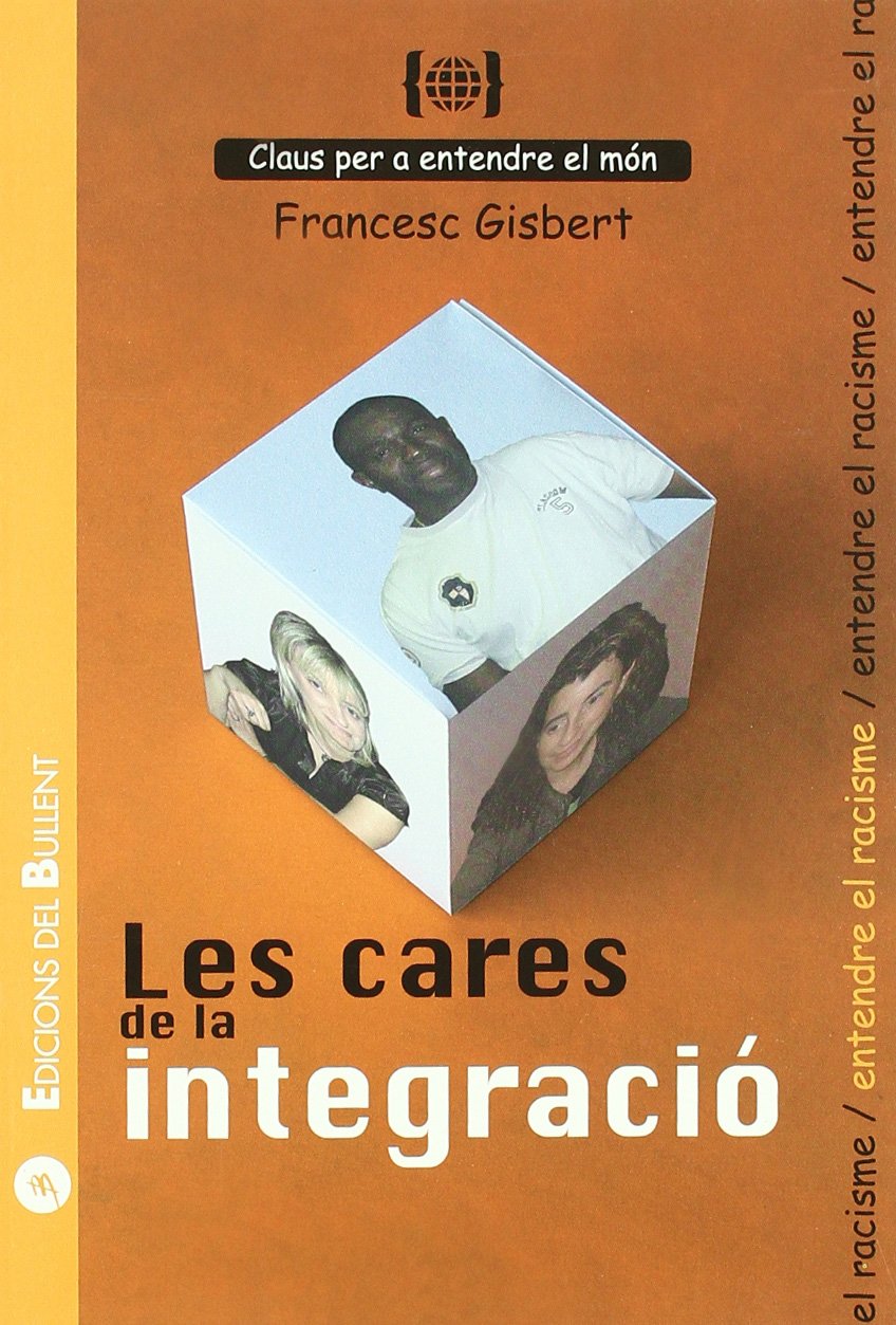 Les cares de la integració : per a entendre el racisme Social Sciences