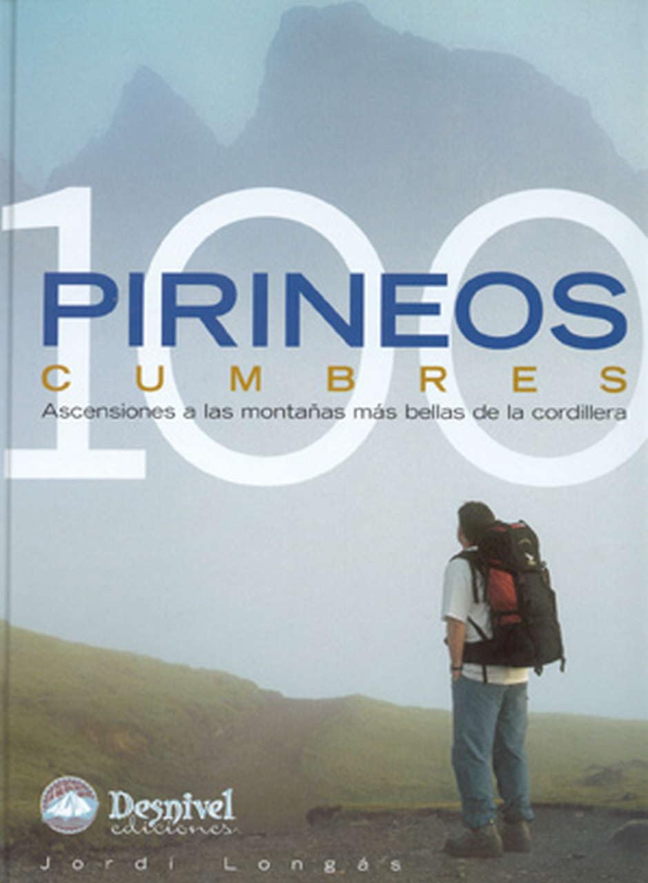 Pirineos 100 cumbres: ascensiones a las montañas más bellas de la cordillera Leisure & Fun