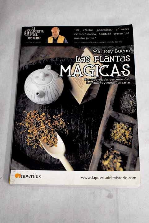 Las plantas mágicas: sus propiedades desconocidas, los rituales y cómo utilizarlas Books