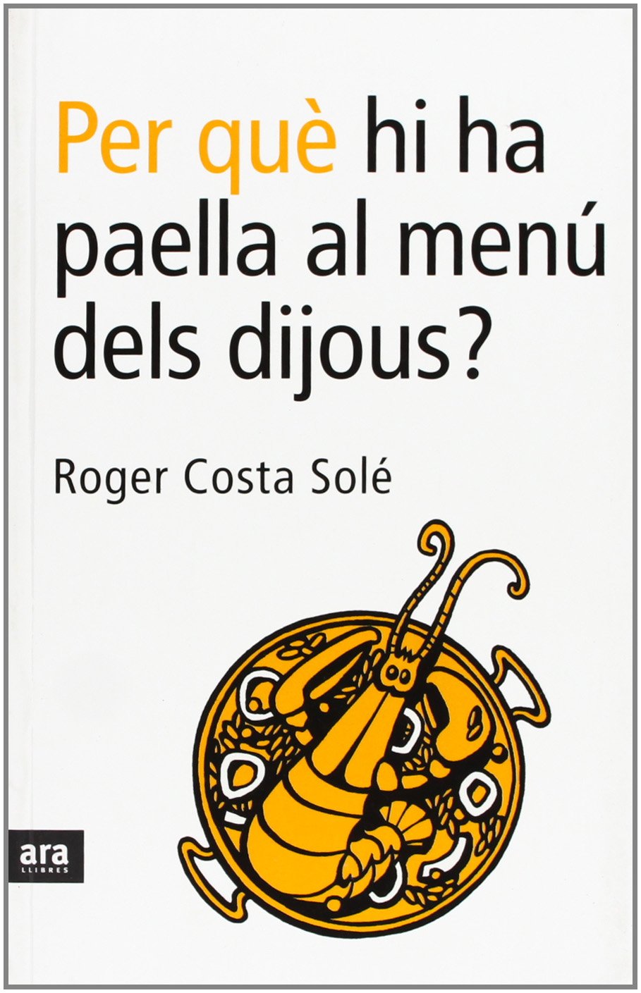 Costa Solé, R: Per què hi ha paella al menú dels dijous? book