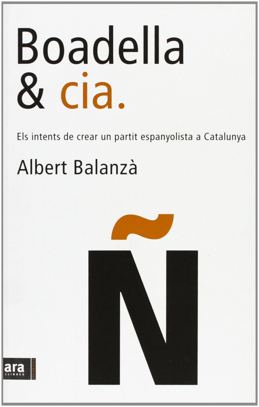 Boadella & Cía.: Els Intents de Crear Un Partit Espanyolista a Catalunya Learning & Reference