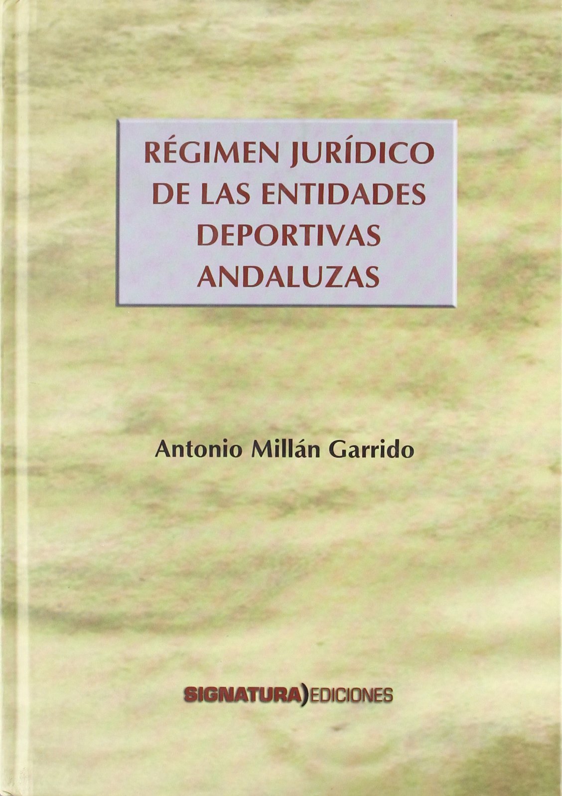 Régimen jurídico de las entidades deportivas andaluzas Books