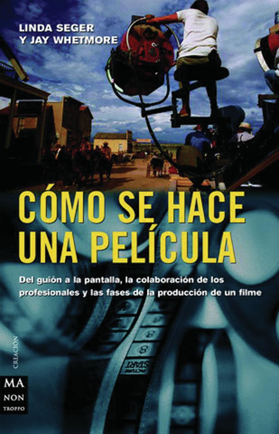 SPA-COMO SE HACE UNA PELICULA: del Guión a la Pantalla, La Colaboración de Los Profesionales Y Las Fases de la Producción de Un Filme (Ma Non Troppocreacion) Social Sciences