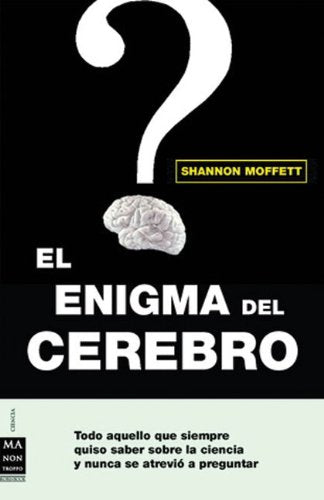 El Enigma Del Cerebro/ The Enigma of the Brain: Los Secretos Del Cerebro Y La Mente Humana book
