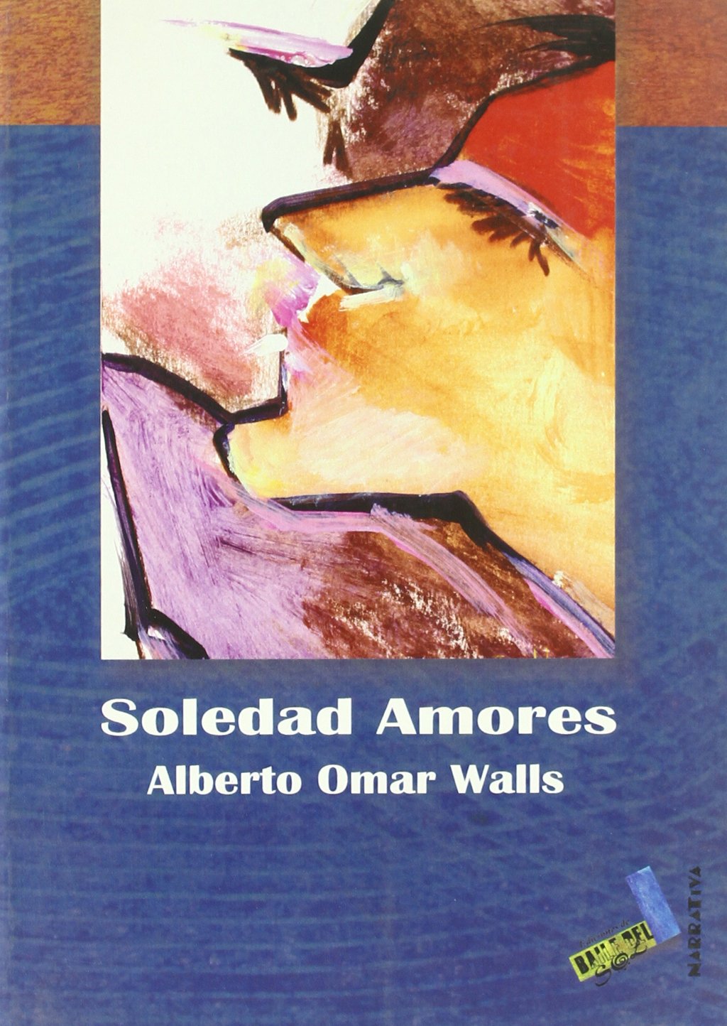 Soledad amores (Narrativa, Band 47) Contemporary literature