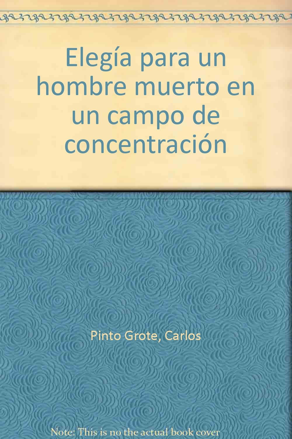 Elegía para un hombre muerto en un campo de concentración (Biblioteca Pinto Grote, Band 3) Non-fiction