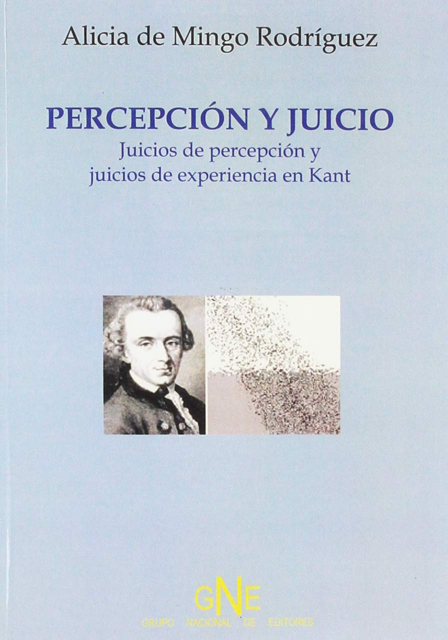 Percepcion Y Juicio/Perception and Judgment: Una Aproximacion Al Concepto De Experiencia En Kant Philosophy