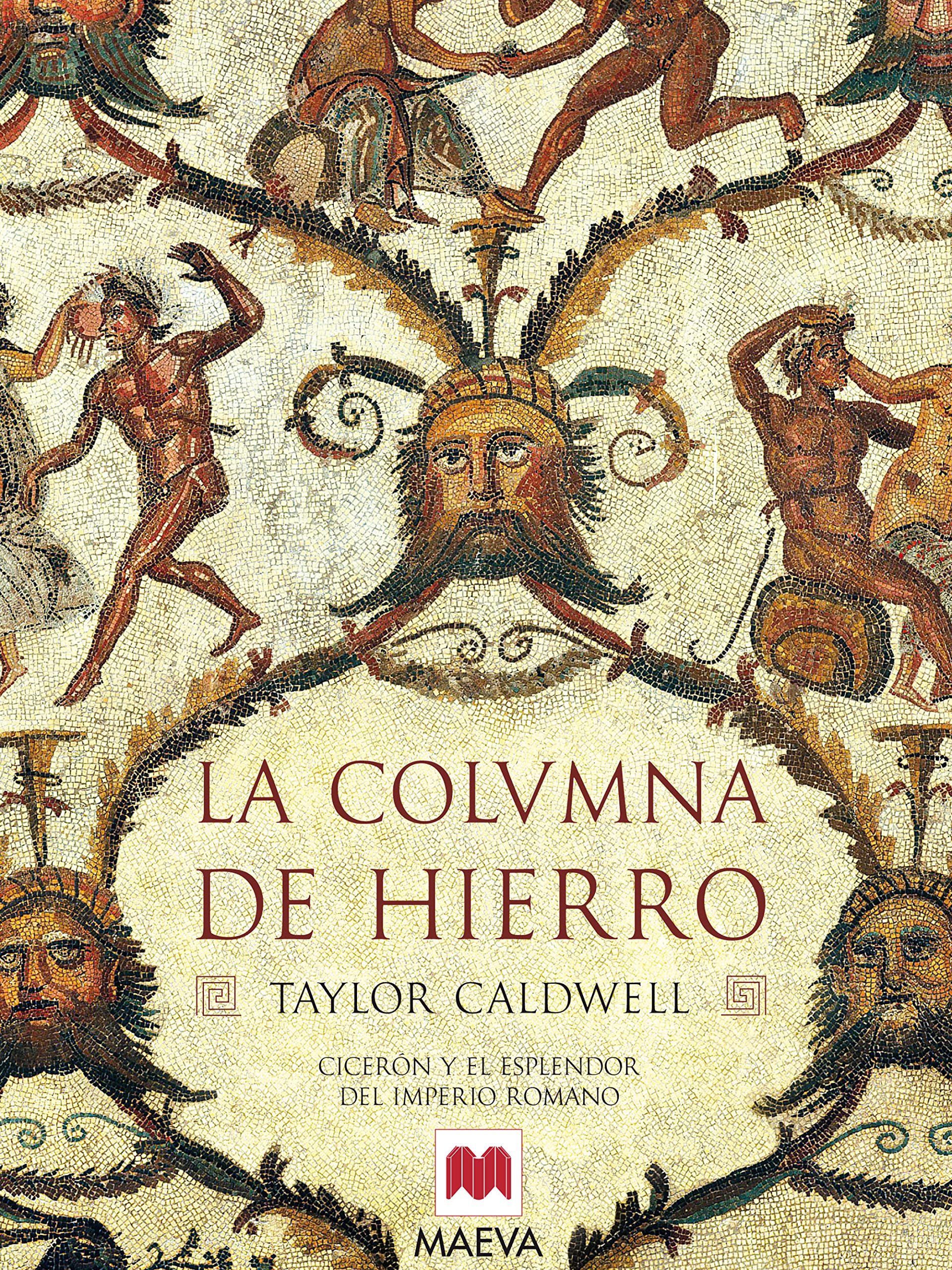 La columna de hierro/ Iron column: Ciceron Y El Esplendor Del Imperio Romano book