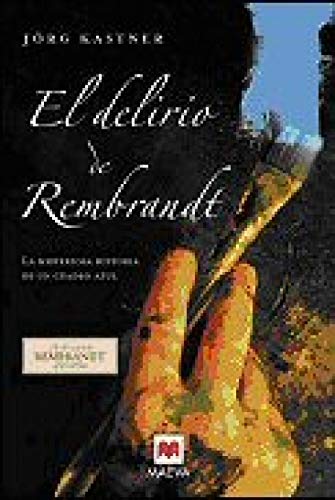 El delerio de Rembrandt/ Rembrandt's Delirium: La Misteriosa Historia De Un Cuardro Azul book