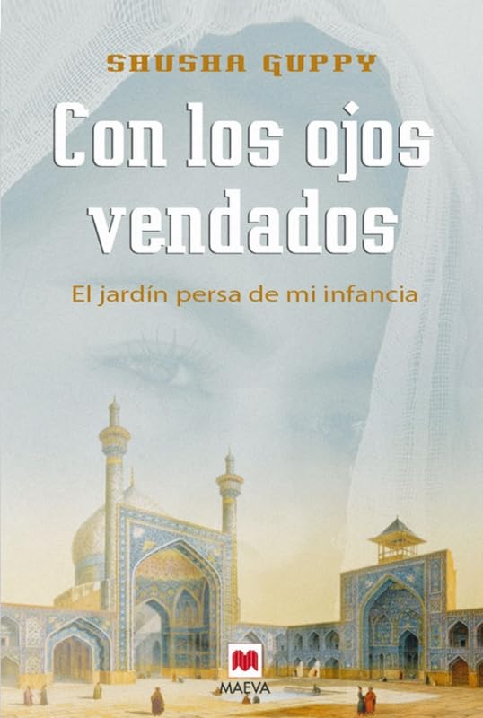 Con los ojos vendados: El jardín persa de mi infancia book