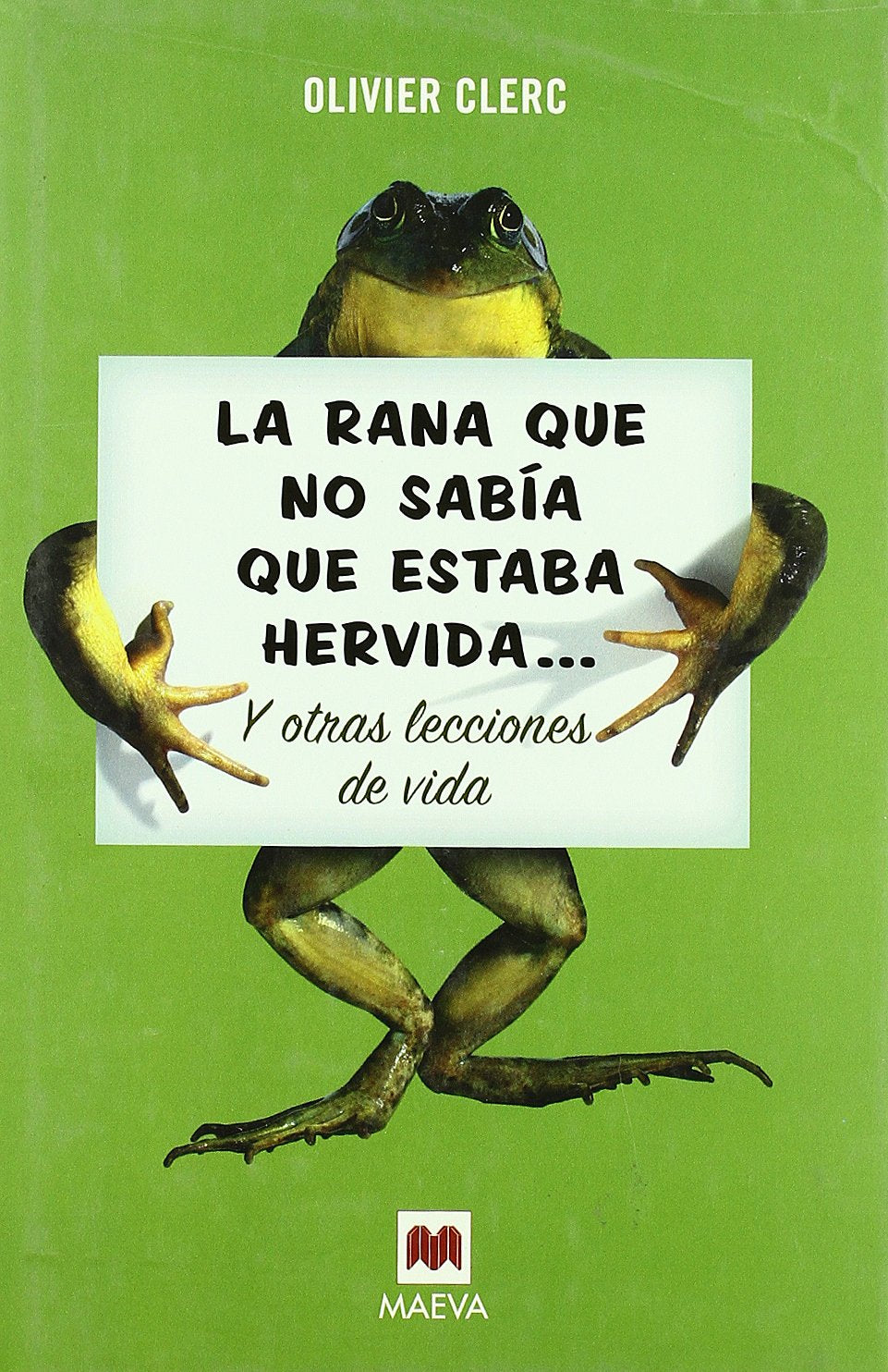La rana que no sabía que estaba hervida...: y otras lecciones de vida book