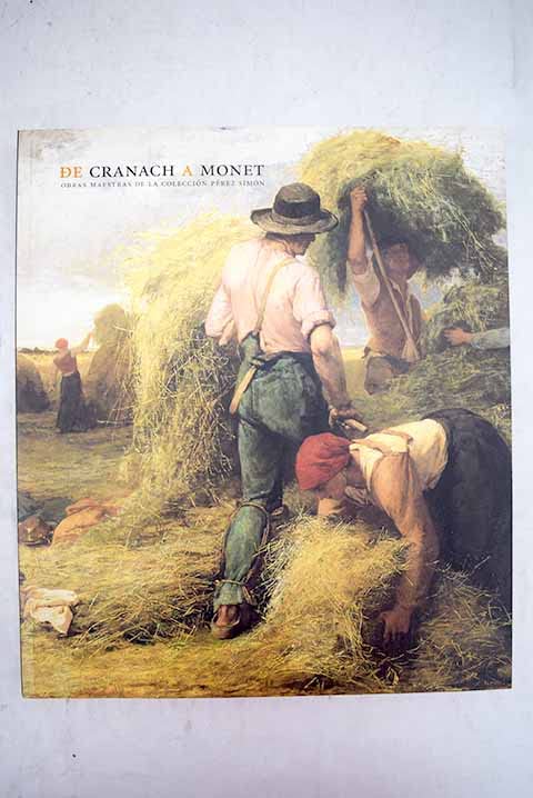 De Cranach a Monet: obras maestras de la Colección Pérez Simón : Museo Thyssen-Bornemisza, del 20 de junio al 10 de septiembre de 2006 Books