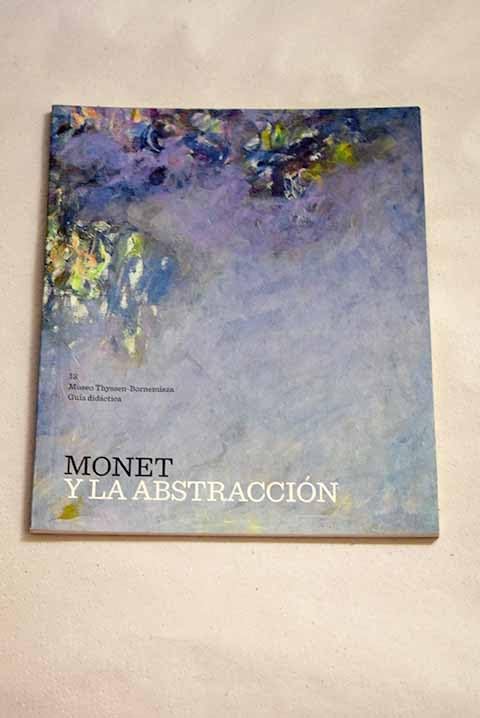 Monet y la abstracción: Museo Thyssen-Bornemisza, Fundación Caja Madrid : del 23 de febrero al 30 de mayo de 2010 Books