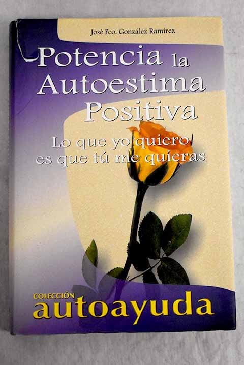 Potencia la autoestima positiva / Power positive self-esteem: Lo que yo quiero es que tu me quieras Lifestyle