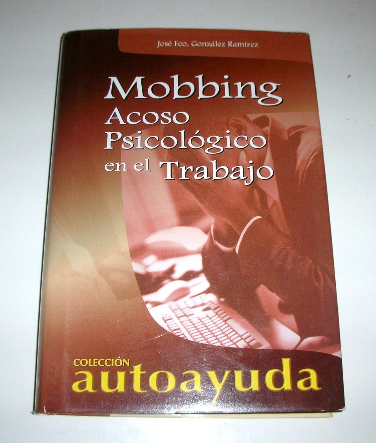 Mobbing: Acoso psicologico en el trabajo/Psychological harrasment in the workplace book
